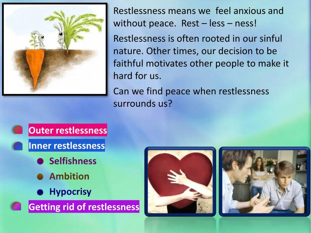 restlessness means we feel anxious and without