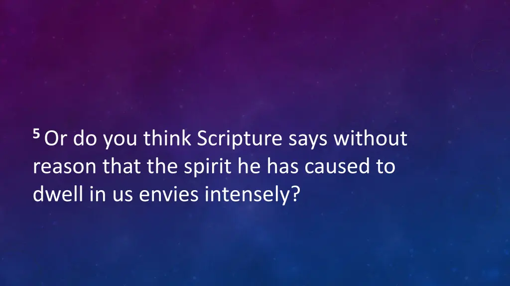 5 or do you think scripture says without reason