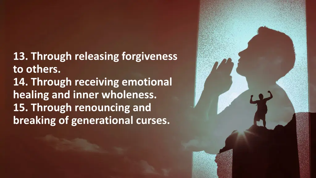 13 through releasing forgiveness to others