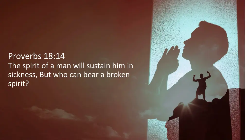 proverbs 18 14 the spirit of a man will sustain