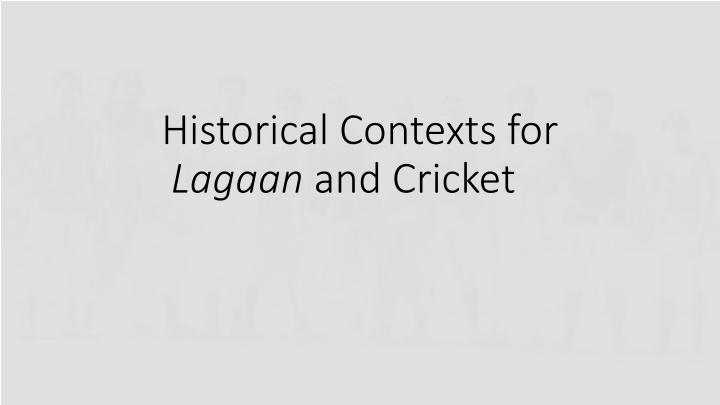 historical contexts for lagaan and cricket