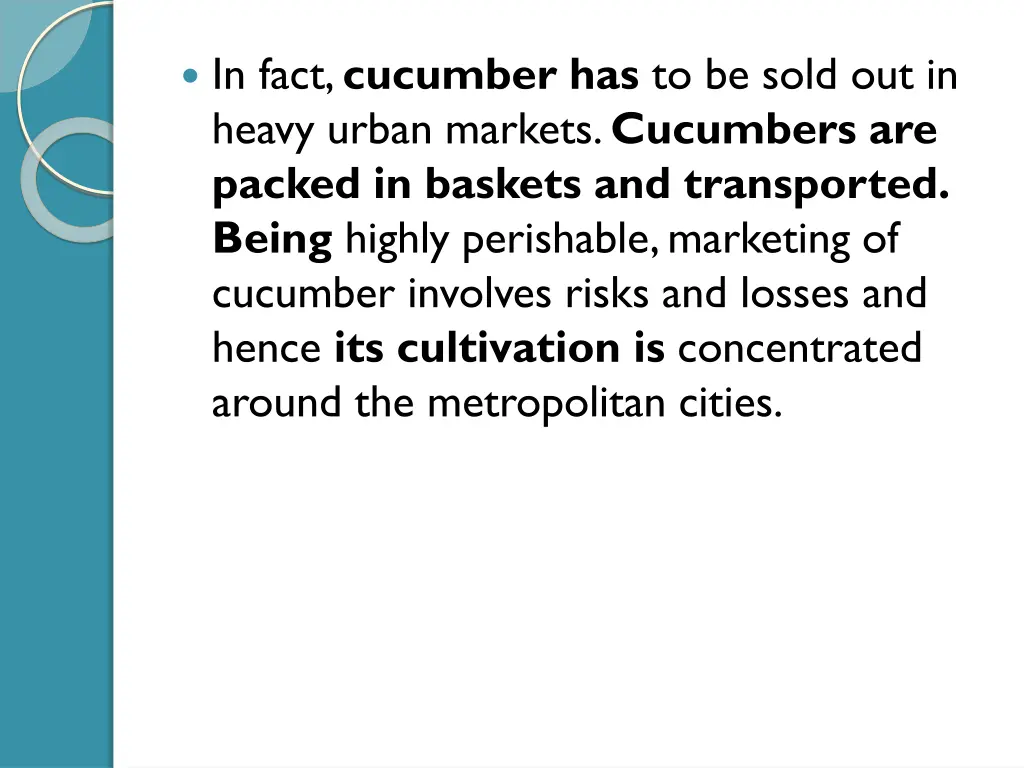 in fact cucumber has to be sold out in heavy