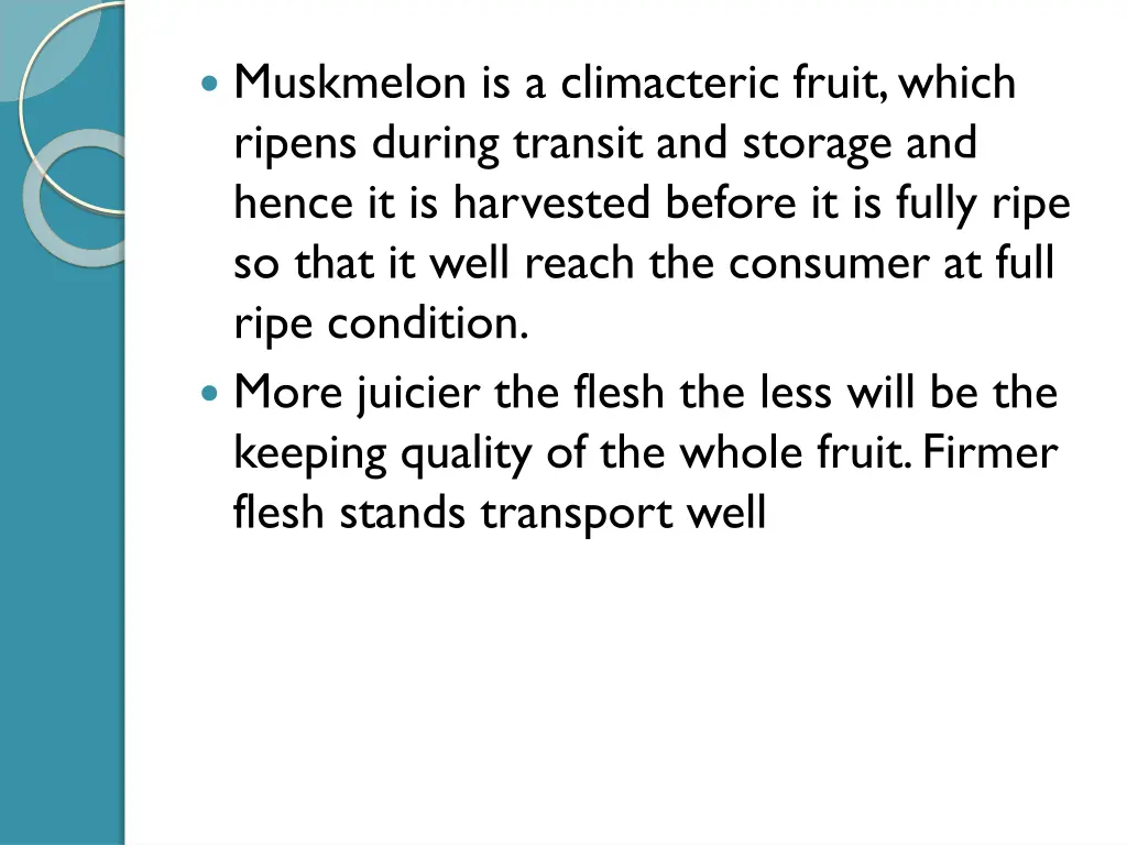 muskmelon is a climacteric fruit which ripens