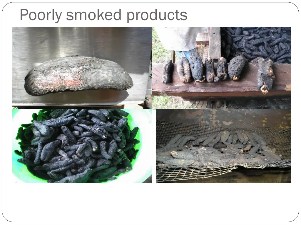 poorly smoked products