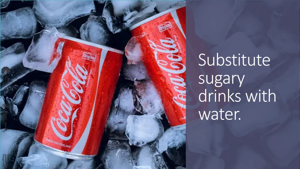 substitute sugary drinks with water