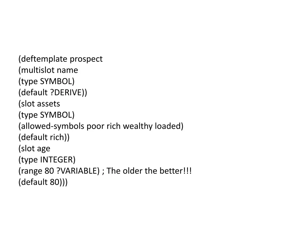 deftemplate prospect multislot name type symbol