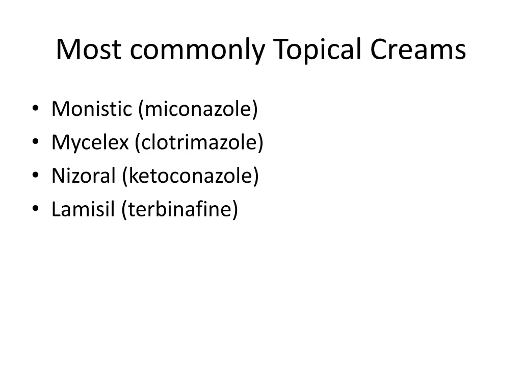 most commonly topical creams