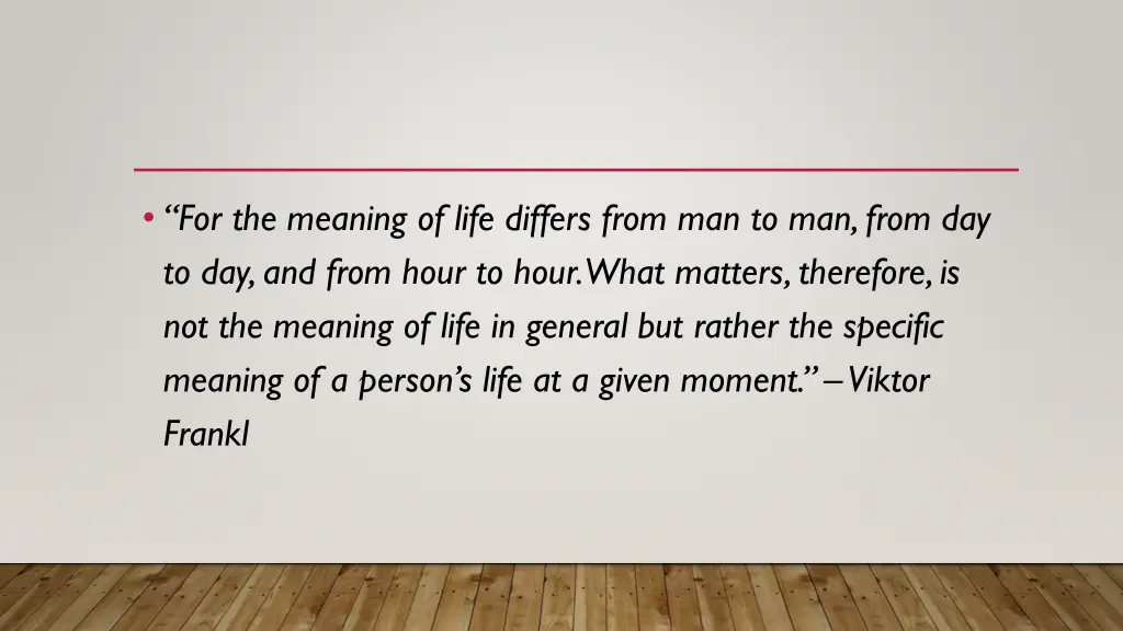 for the meaning of life differs from