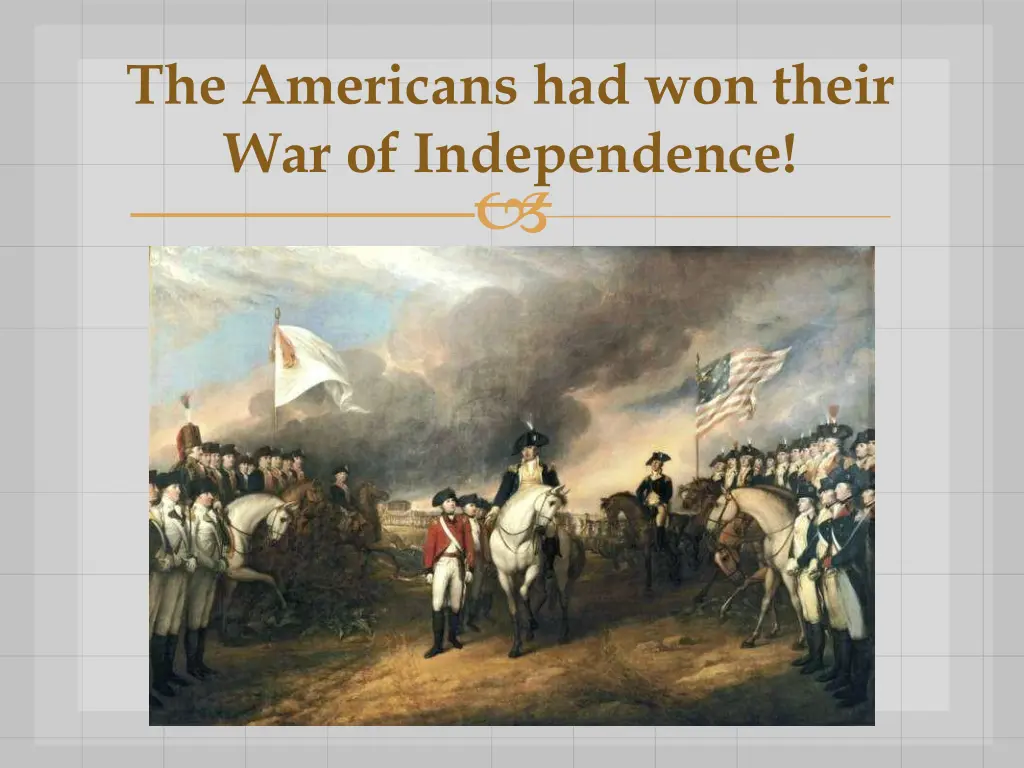 the americans had won their war of independence