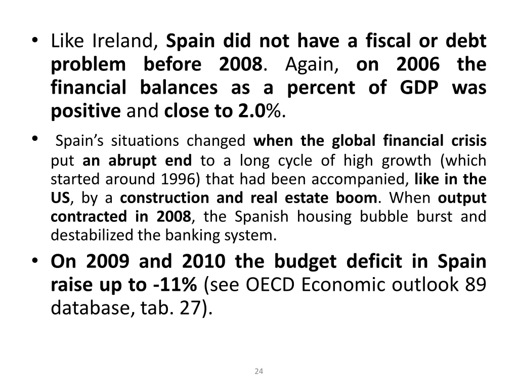 like ireland spain did not have a fiscal or debt