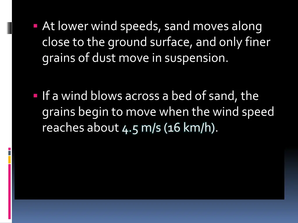 at lower wind speeds sand moves along close