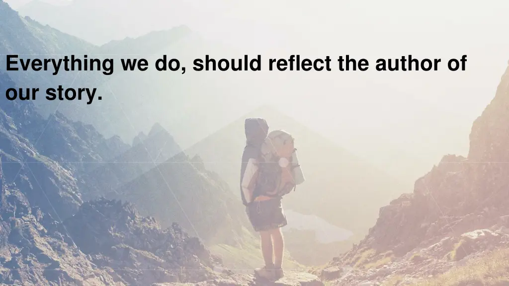 everything we do should reflect the author