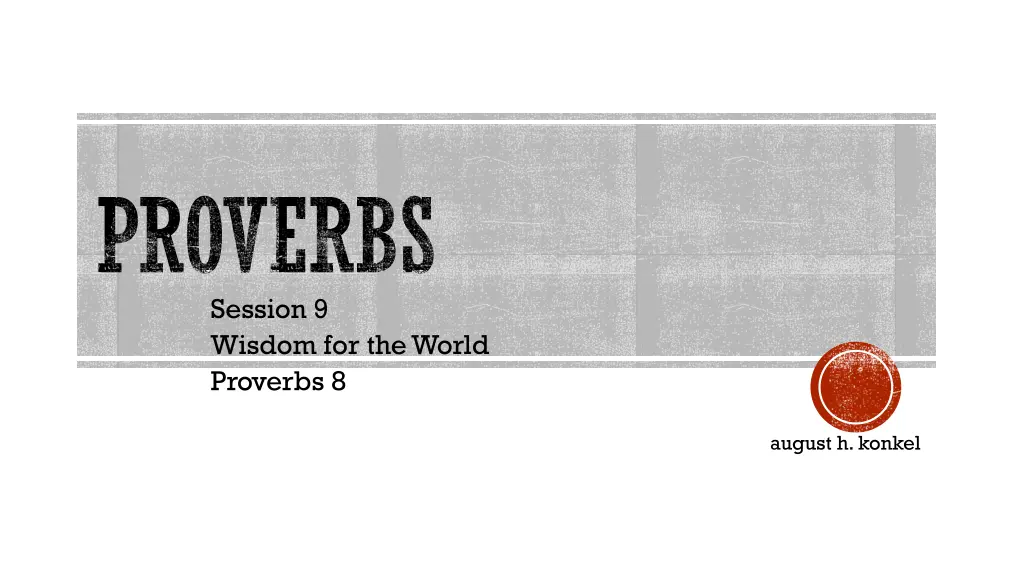 proverbs session 9 wisdom for the world proverbs 8