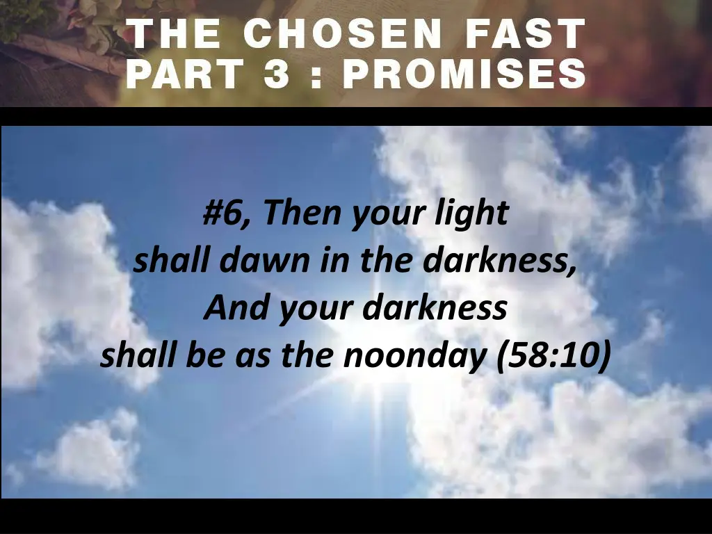 6 then your light shall dawn in the darkness