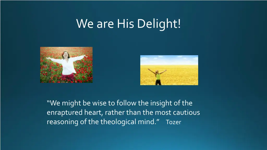 we are his delight