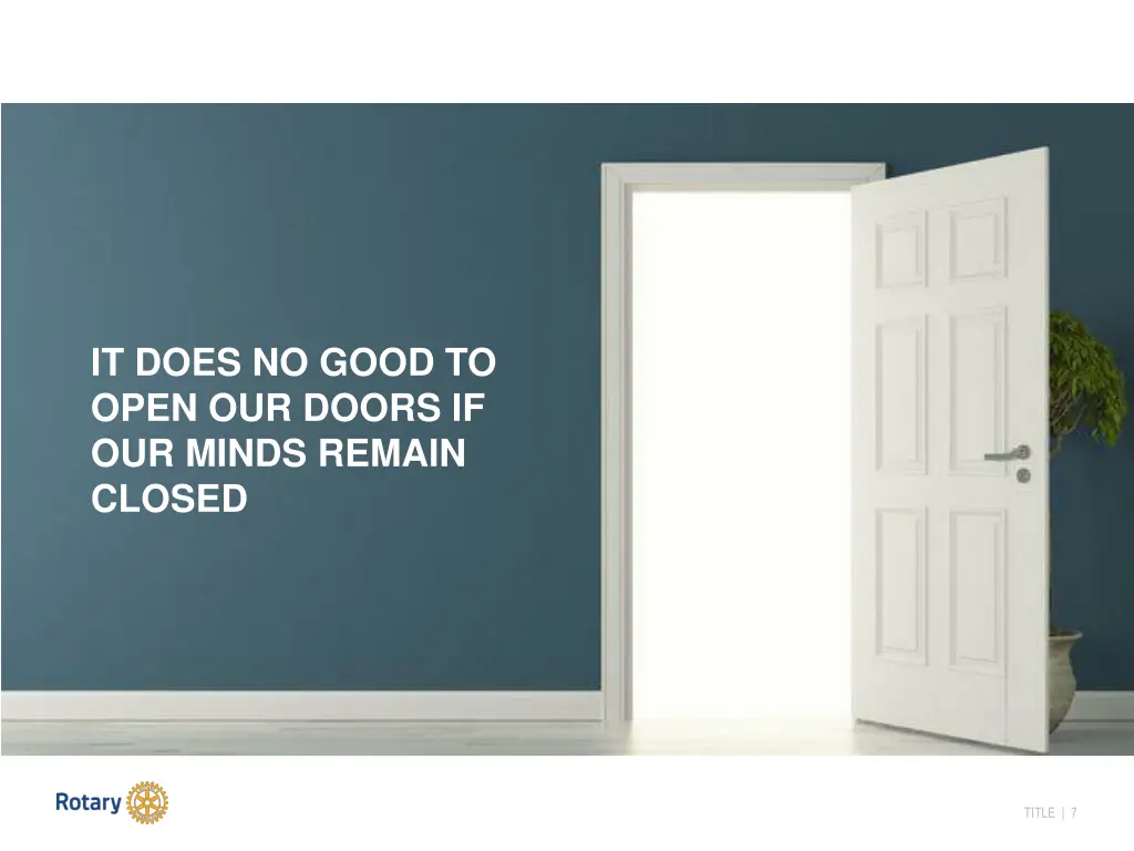 it does no good to open our doors if our minds