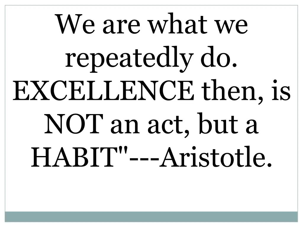 we are what we repeatedly do excellence then