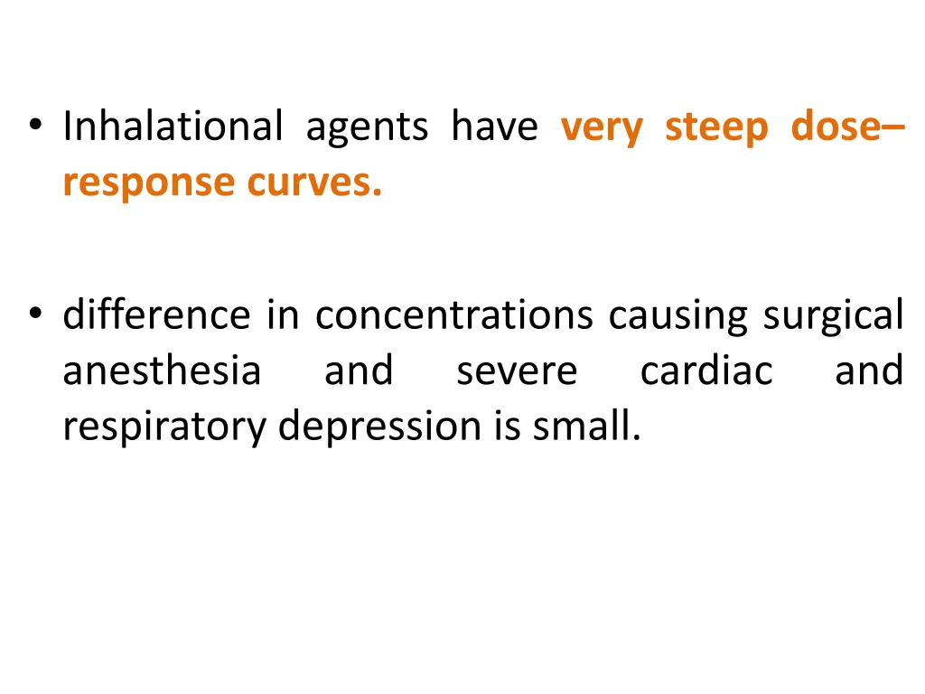 inhalational agents have very steep dose response