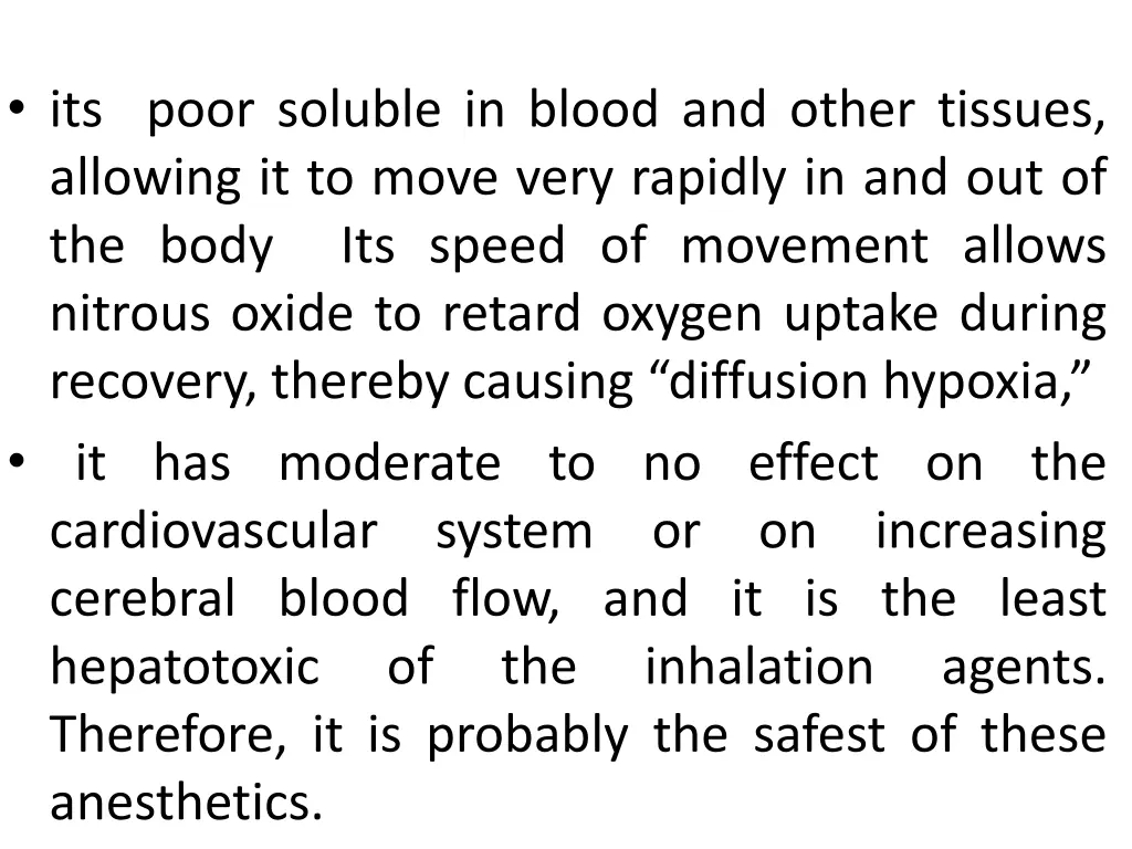 its poor soluble in blood and other tissues