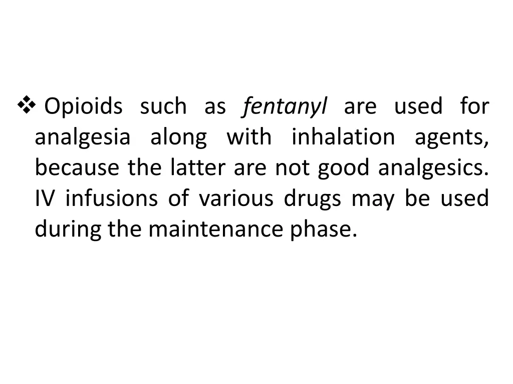 opioids such as fentanyl are used for analgesia