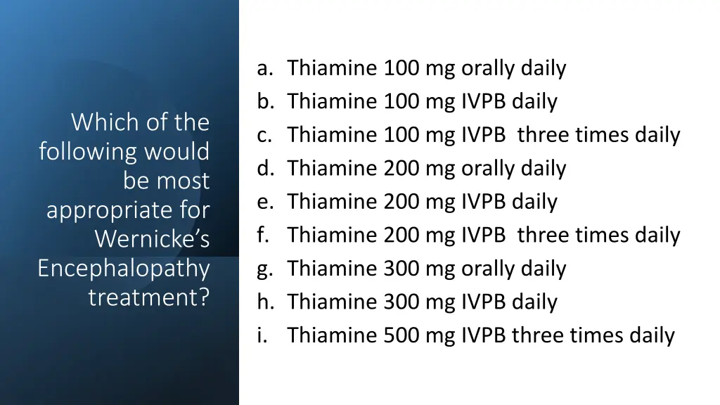 a thiamine 100 mg orally daily b thiamine 1