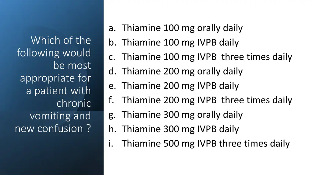 a thiamine 100 mg orally daily b thiamine 2