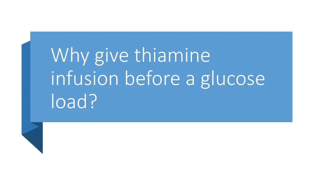 why give thiamine infusion before a glucose load