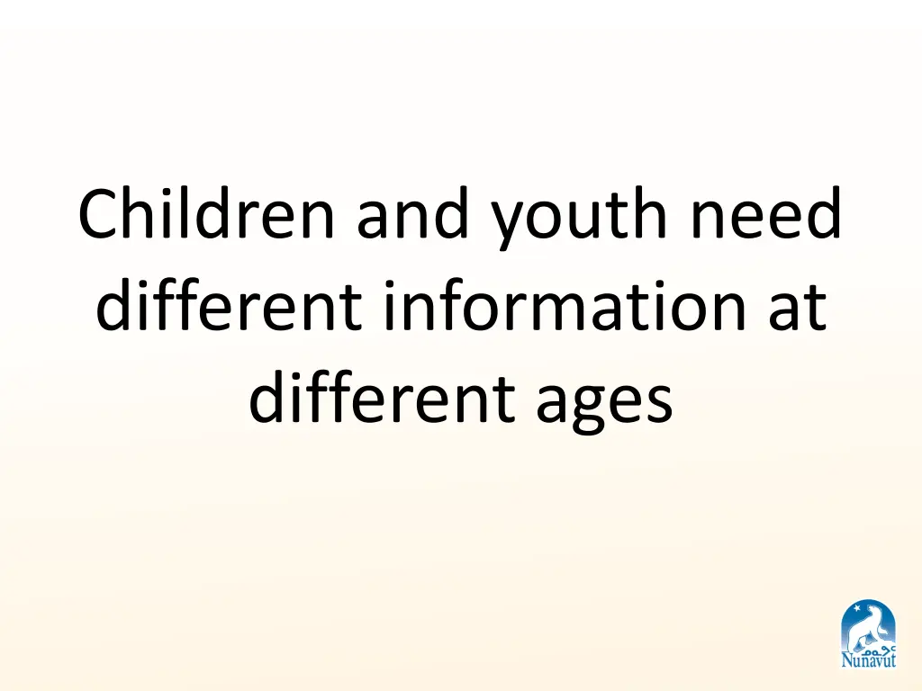 children and youth need different information