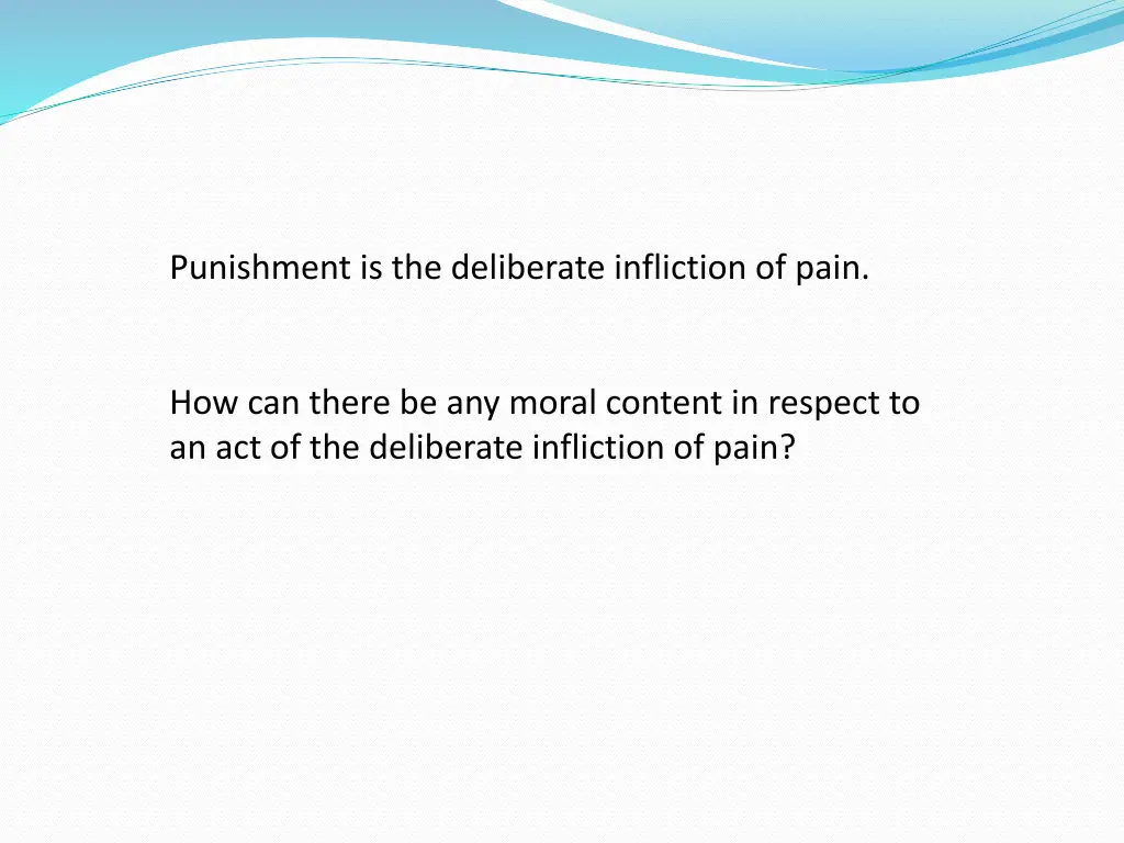 punishment is the deliberate infliction of pain