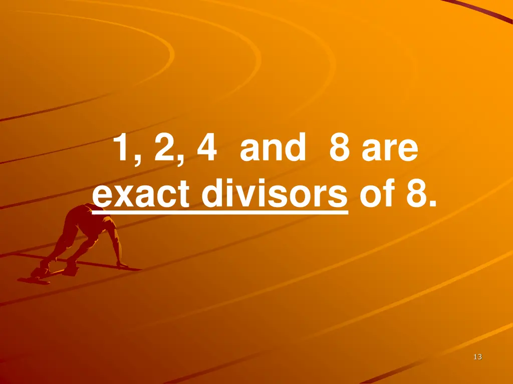 1 2 4 and 8 are exact divisors of 8