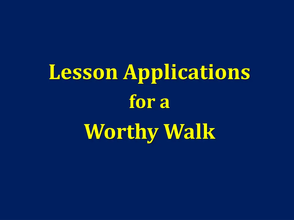 lesson applications for a worthy walk