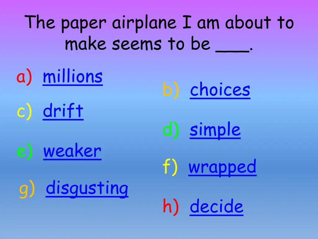 the paper airplane i am about to make seems