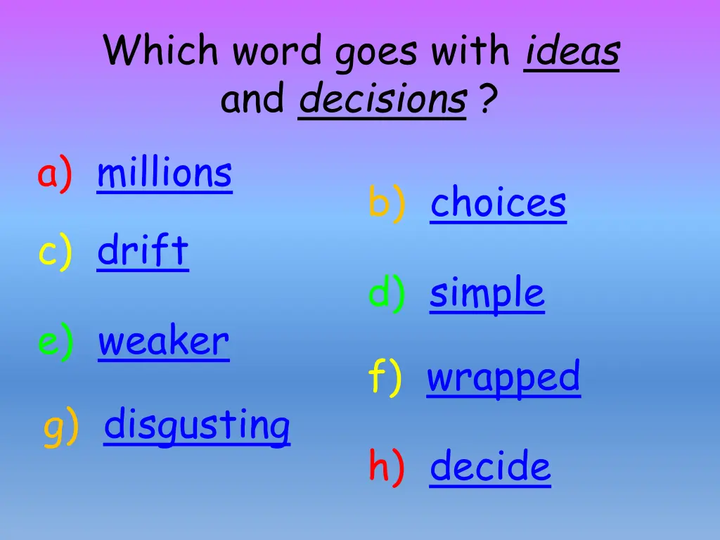 which word goes with ideas and decisions