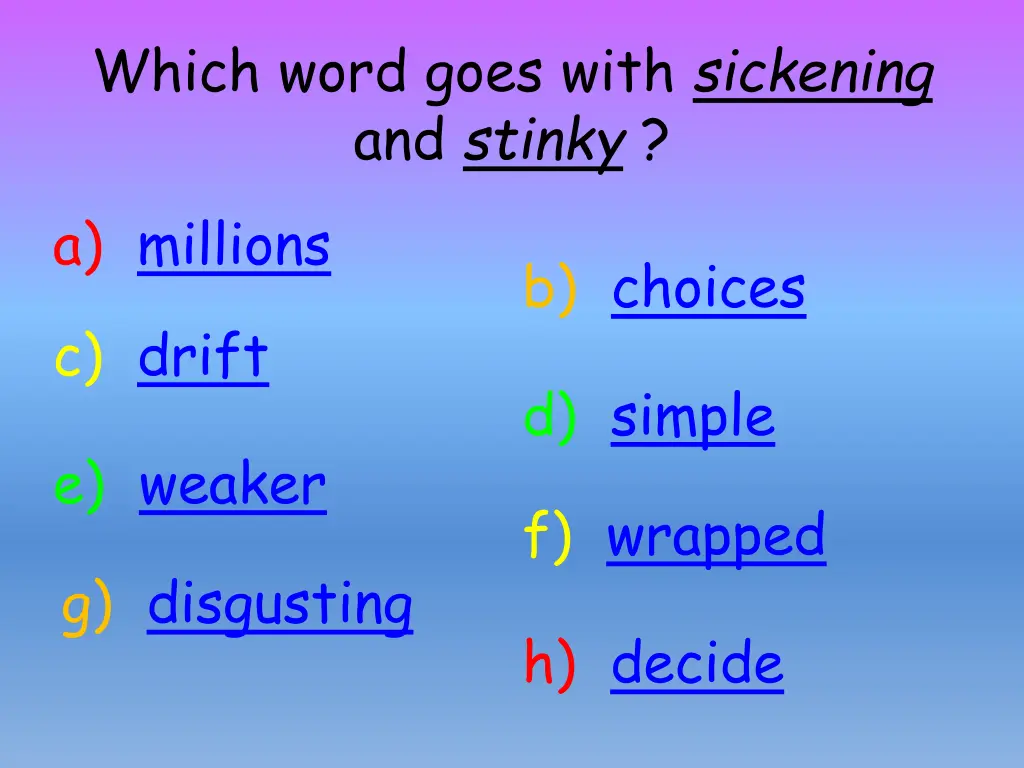 which word goes with sickening and stinky