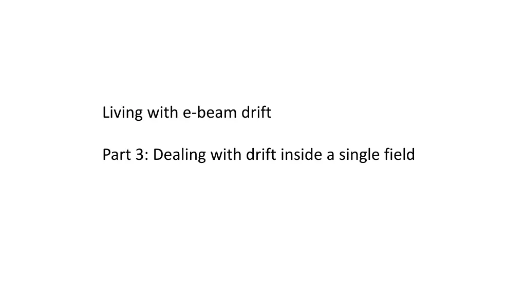 living with e beam drift 2