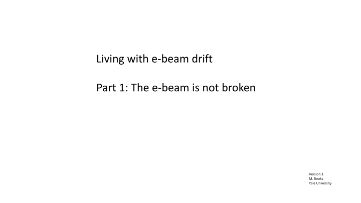 living with e beam drift