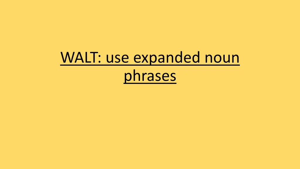 walt use expanded noun phrases