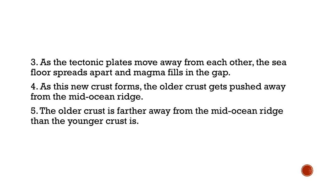 3 as the tectonic plates move away from each