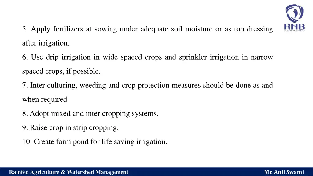 5 apply fertilizers at sowing under adequate soil