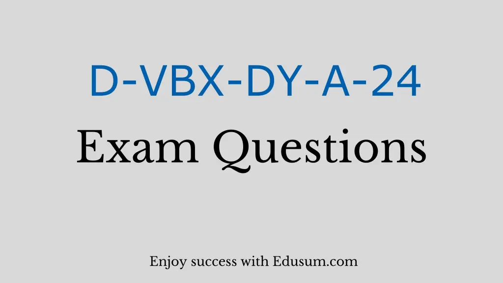 d vbx dy a 24 exam questions