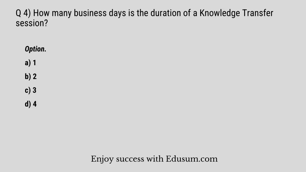 q 4 how many business days is the duration