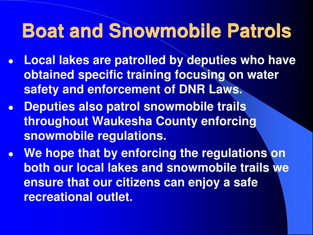 boat and snowmobile patrols