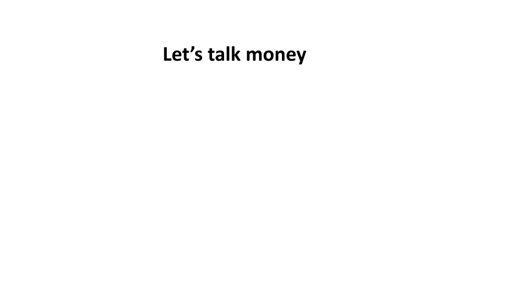 let s talk money