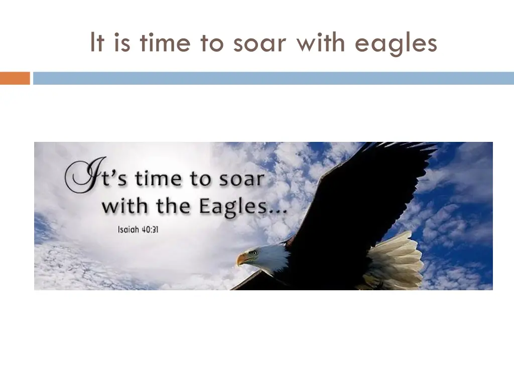 it is time to soar with eagles