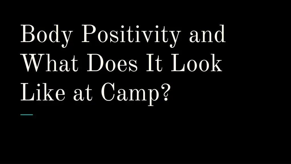 body positivity and what does it look like at camp