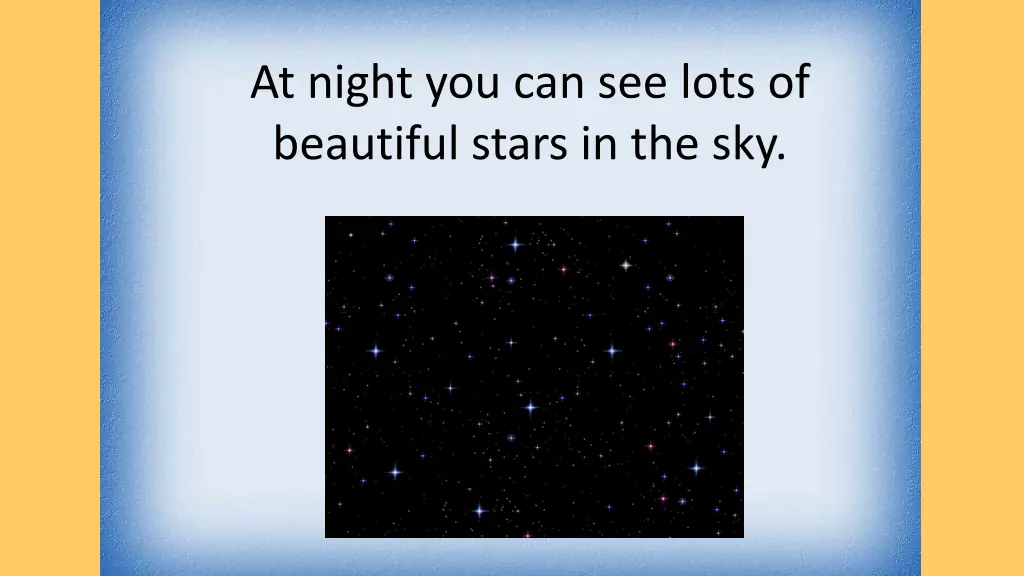 at night you can see lots of beautiful stars