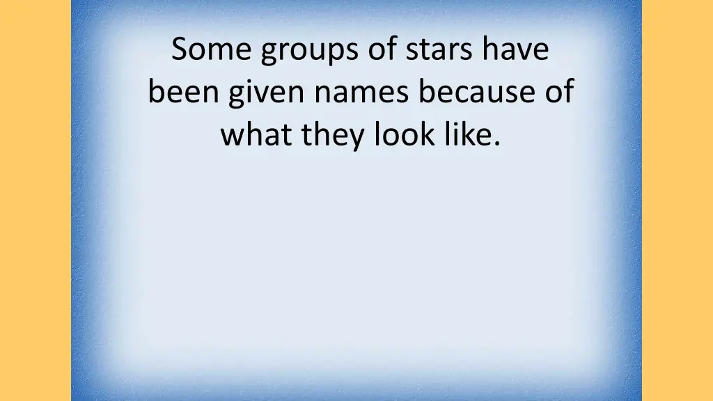 some groups of stars have been given names