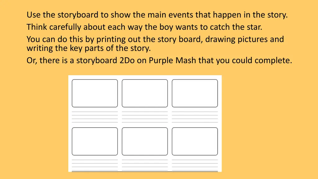 use the storyboard to show the main events that