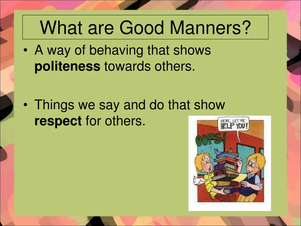 what are good manners a way of behaving that