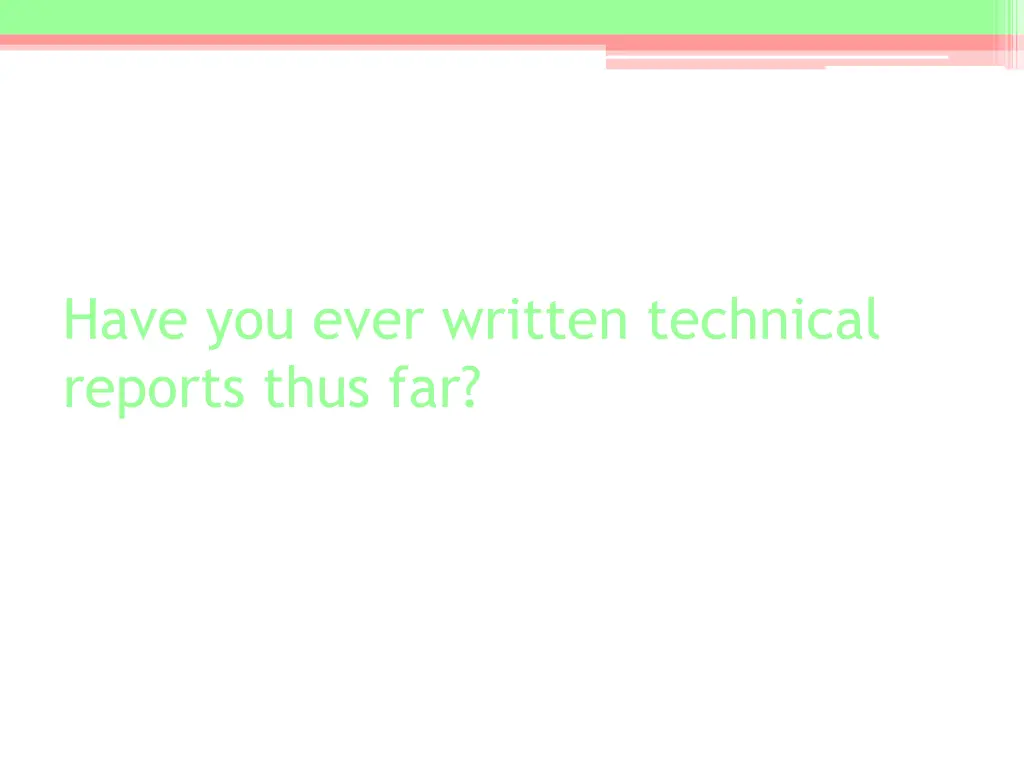 have you ever written technical reports thus far